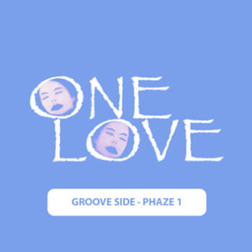 OneLove(GrooveSide Phaze1)