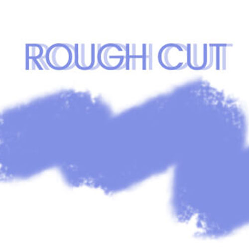 Rough Cut